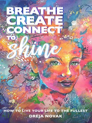 cover image of Breathe, Create, Connect to Shine